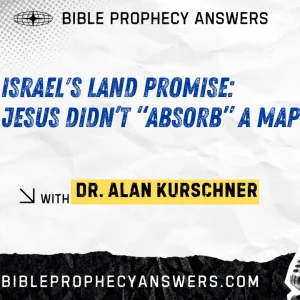 Israel’s Land Promise: Jesus Didn’t “Absorb” a Map